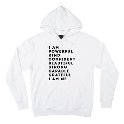 I Am Powerful Kind Confident Beautiful Strong Capable Quote Hoodie