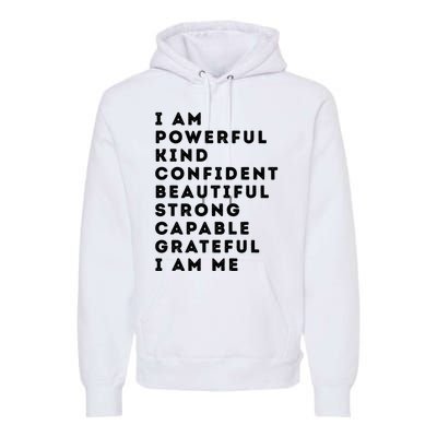 I Am Powerful Kind Confident Beautiful Strong Capable Quote Premium Hoodie