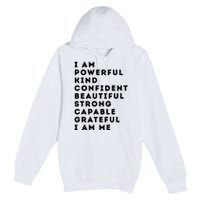 I Am Powerful Kind Confident Beautiful Strong Capable Quote Premium Pullover Hoodie