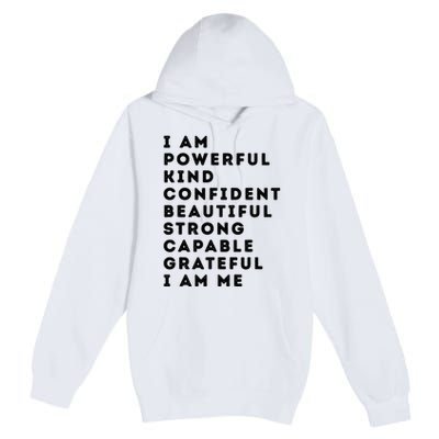 I Am Powerful Kind Confident Beautiful Strong Capable Quote Premium Pullover Hoodie