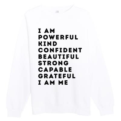 I Am Powerful Kind Confident Beautiful Strong Capable Quote Premium Crewneck Sweatshirt