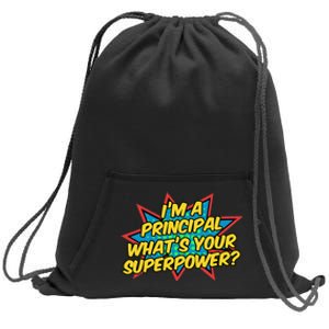 Im A Principal Whats Your Superpower Super School Principal Sweatshirt Cinch Pack Bag