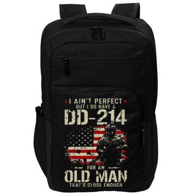 I Aint Perfect But I Do Have A DD 214 For An Old Man Gifts Impact Tech Backpack