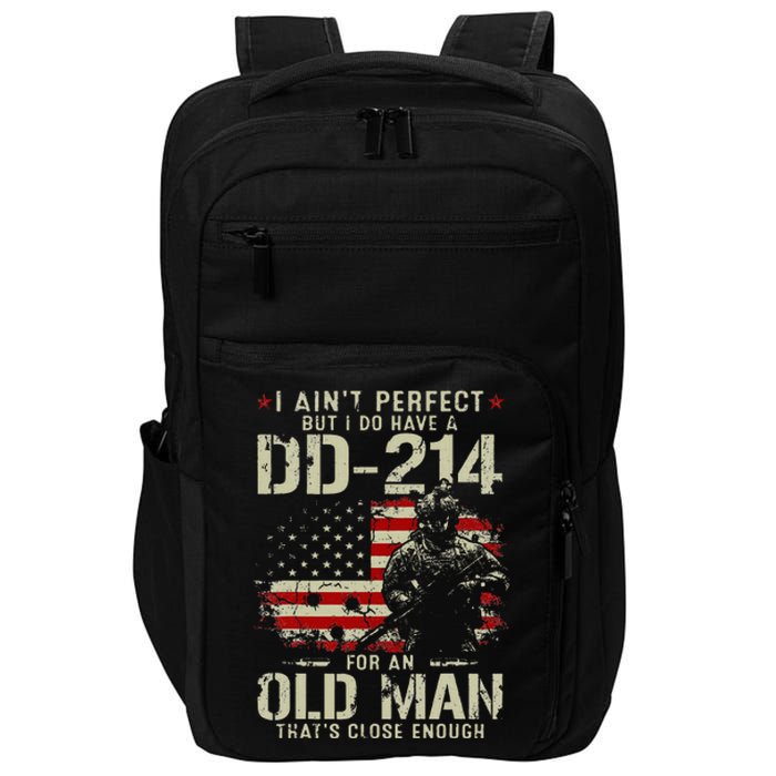 I Aint Perfect But I Do Have A DD 214 For An Old Man Gifts Impact Tech Backpack