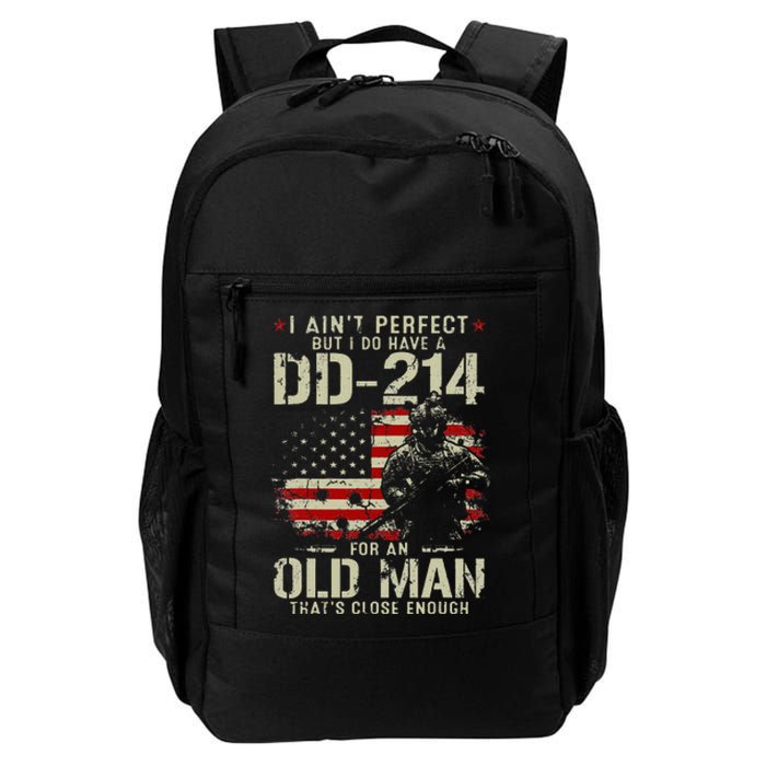 I Aint Perfect But I Do Have A DD 214 For An Old Man Gifts Daily Commute Backpack