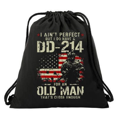 I Aint Perfect But I Do Have A DD 214 For An Old Man Gifts Drawstring Bag