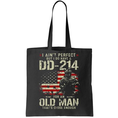 I Aint Perfect But I Do Have A DD 214 For An Old Man Gifts Tote Bag