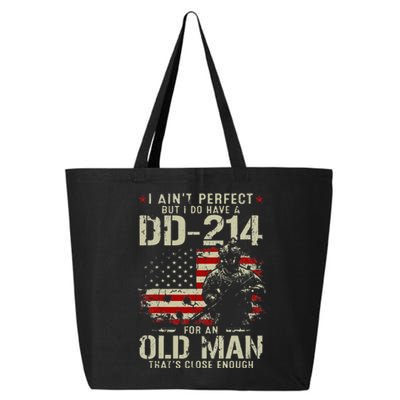 I Aint Perfect But I Do Have A DD 214 For An Old Man Gifts 25L Jumbo Tote