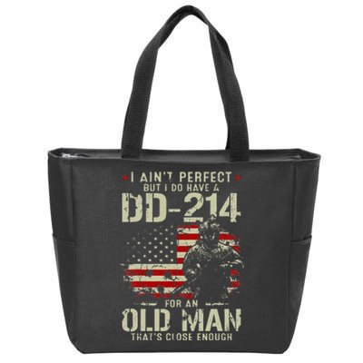 I Aint Perfect But I Do Have A DD 214 For An Old Man Gifts Zip Tote Bag