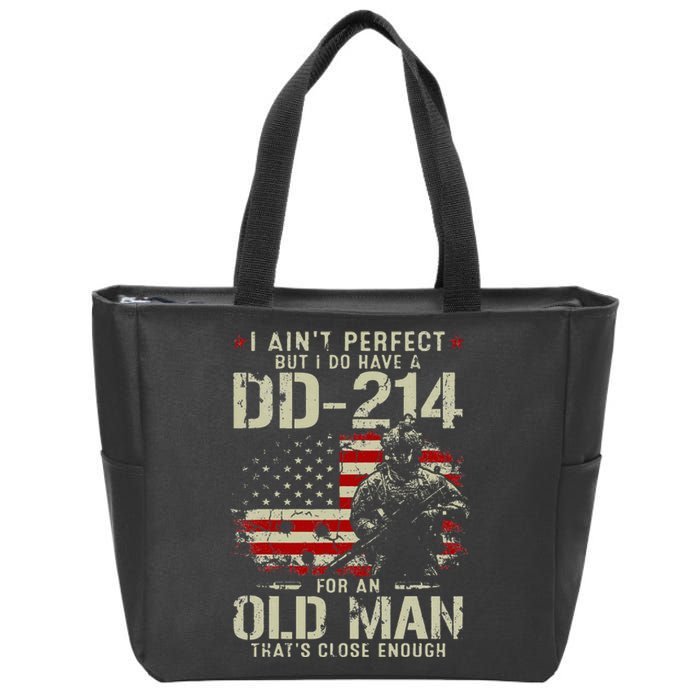 I Aint Perfect But I Do Have A DD 214 For An Old Man Gifts Zip Tote Bag