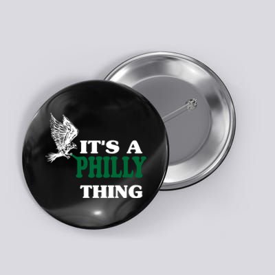 It's A Philly Thing Only For Philadelphia Fan Original Thing Button