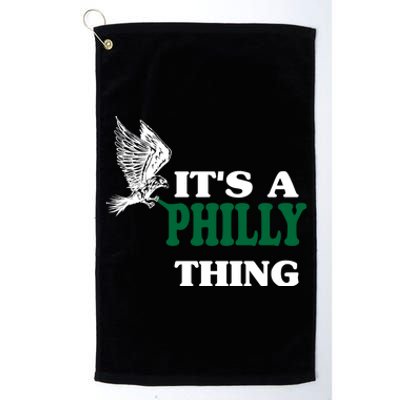 It's A Philly Thing Only For Philadelphia Fan Original Thing Platinum Collection Golf Towel