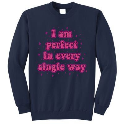 I Am Perfect In Every Single Way Tall Sweatshirt