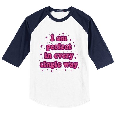 I Am Perfect In Every Single Way Baseball Sleeve Shirt