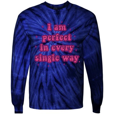 I Am Perfect In Every Single Way Tie-Dye Long Sleeve Shirt