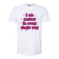 I Am Perfect In Every Single Way Softstyle CVC T-Shirt