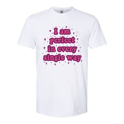 I Am Perfect In Every Single Way Softstyle® CVC T-Shirt