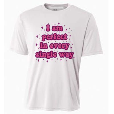 I Am Perfect In Every Single Way Cooling Performance Crew T-Shirt