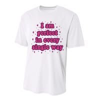 I Am Perfect In Every Single Way Performance Sprint T-Shirt