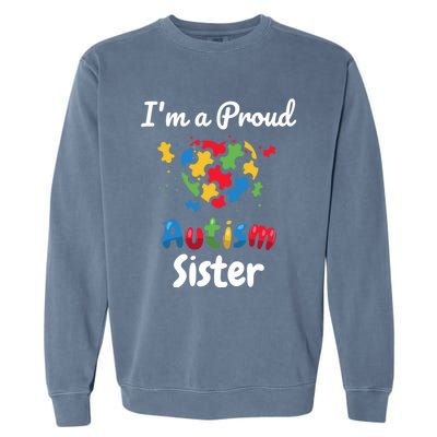 IM A Proud Autism Sister Heart Funny Gift Great Gift Garment-Dyed Sweatshirt