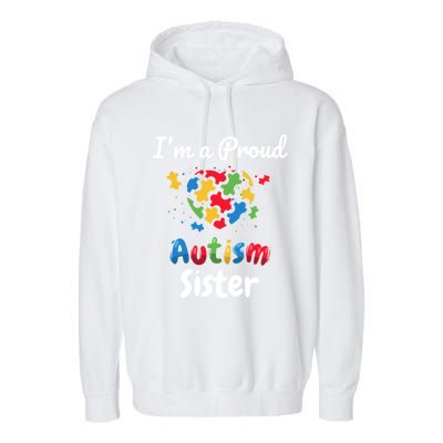 IM A Proud Autism Sister Heart Funny Gift Great Gift Garment-Dyed Fleece Hoodie