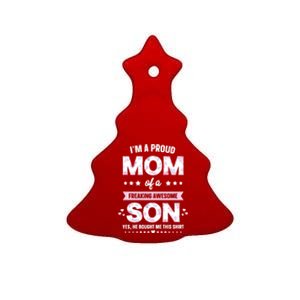 Im A Proud Mom Gift From Son To Mom Funny Mothers Day Ceramic Tree Ornament