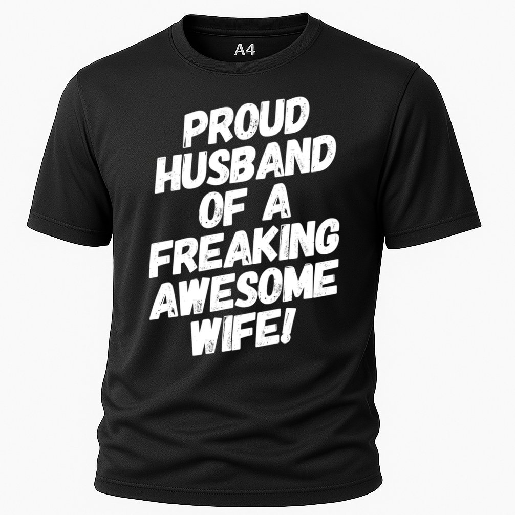 I'm A Proud Husband Of A Freaking Awesome Wife Funny Saying Gift Cooling Performance Crew T-Shirt