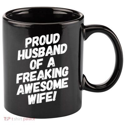 I'm A Proud Husband Of A Freaking Awesome Wife Funny Saying Gift 11oz C Handle Ceramic Mug