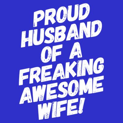 I'm A Proud Husband Of A Freaking Awesome Wife Funny Saying Gift T-Shirt