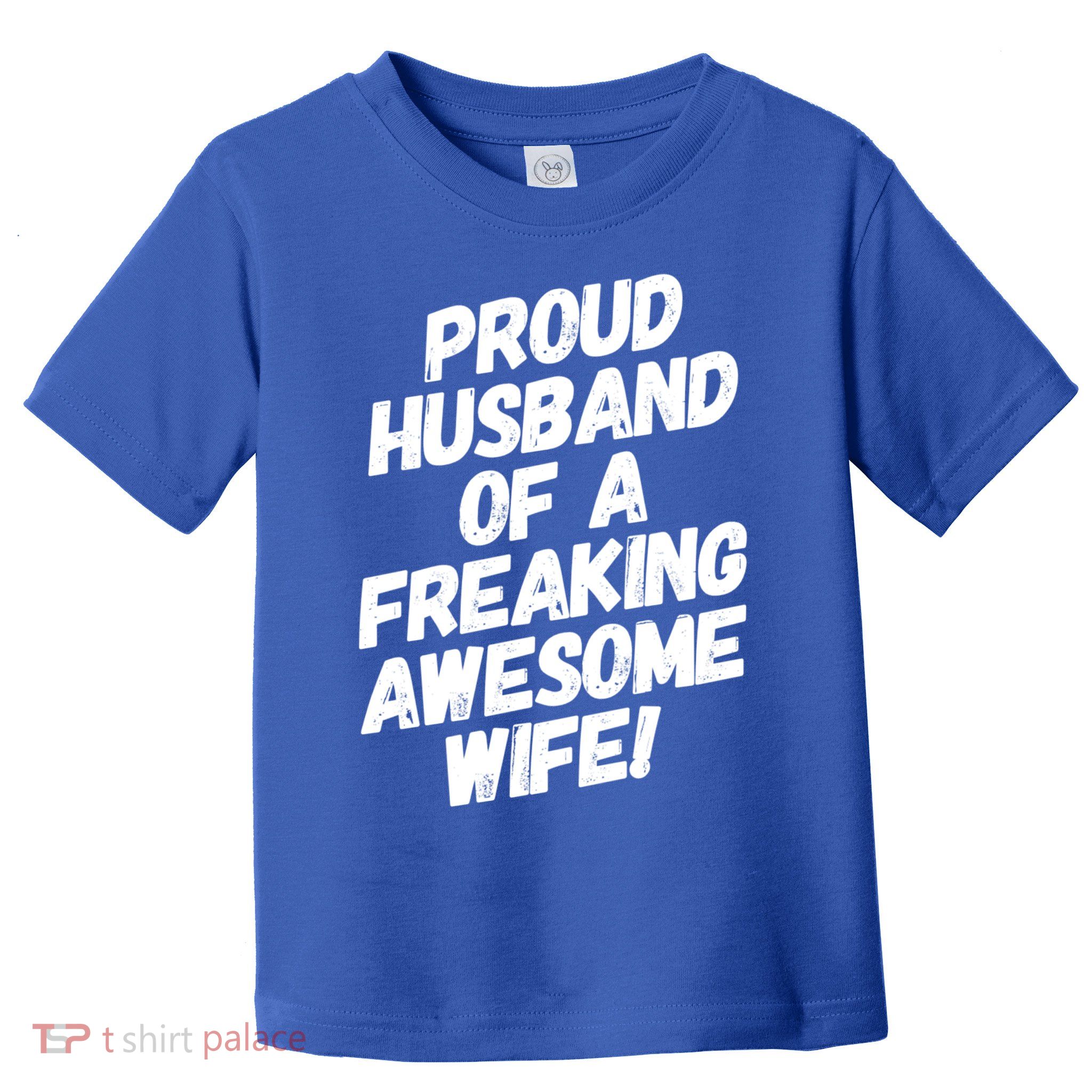 I'm A Proud Husband Of A Freaking Awesome Wife Funny Saying Gift Toddler T-Shirt