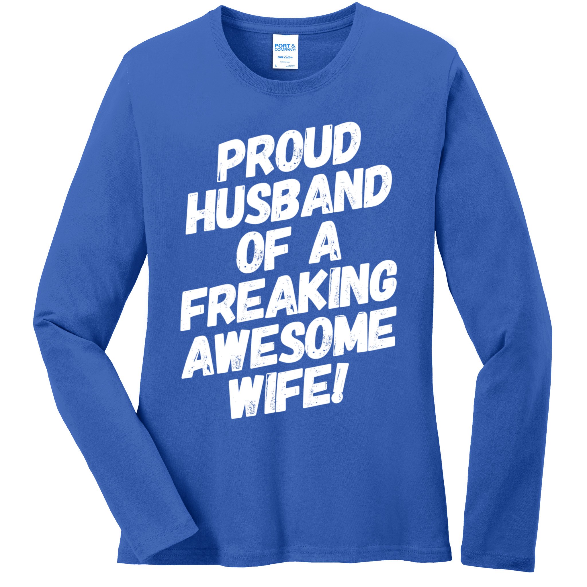I'm A Proud Husband Of A Freaking Awesome Wife Funny Saying Gift Ladies Long Sleeve Shirt