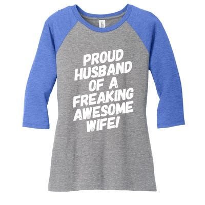 I'm A Proud Husband Of A Freaking Awesome Wife Funny Saying Gift Women's Tri-Blend 3/4-Sleeve Raglan Shirt