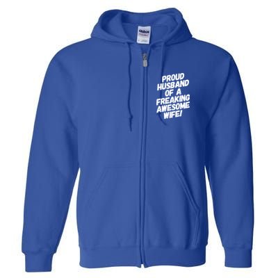 I'm A Proud Husband Of A Freaking Awesome Wife Funny Saying Gift Full Zip Hoodie