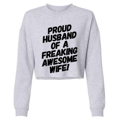 I'm A Proud Husband Of A Freaking Awesome Wife Funny Saying Gift Cropped Pullover Crew