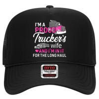 I'm A Proud Trucker's Wife Trucker Wife Truck Driver Wife High Crown Mesh Back Trucker Hat