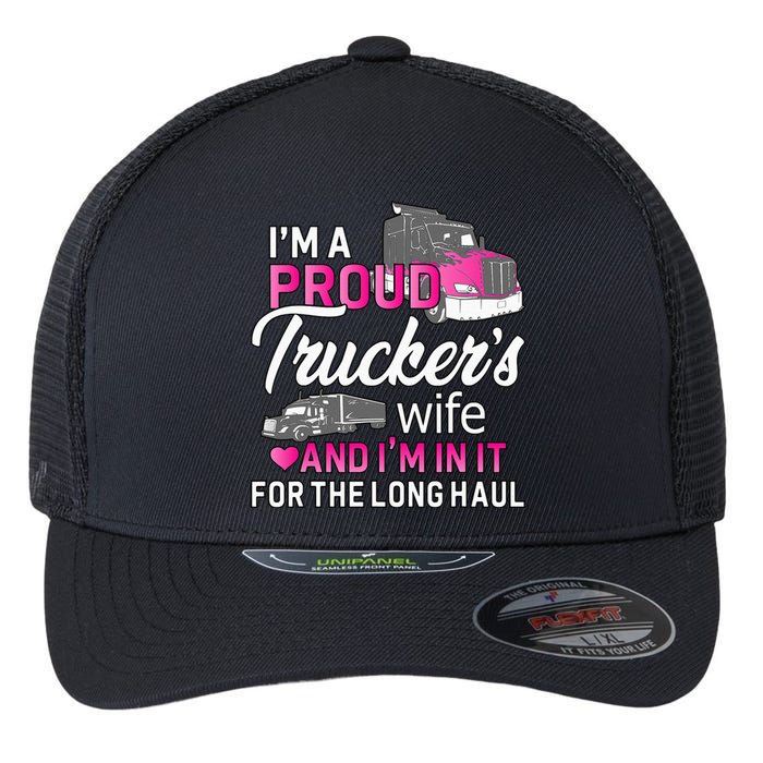 I'm A Proud Trucker's Wife Trucker Wife Truck Driver Wife Flexfit Unipanel Trucker Cap