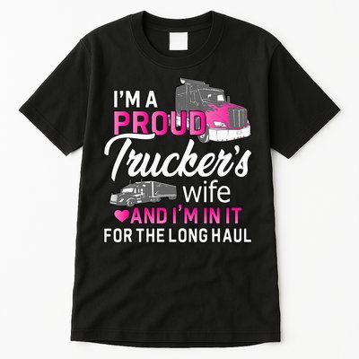 I'm A Proud Trucker's Wife Trucker Wife Truck Driver Wife Tall T-Shirt