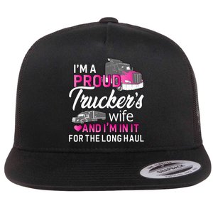 I'm A Proud Trucker's Wife Trucker Wife Truck Driver Wife Flat Bill Trucker Hat