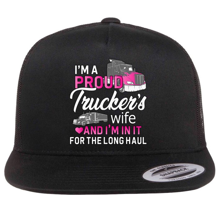 I'm A Proud Trucker's Wife Trucker Wife Truck Driver Wife Flat Bill Trucker Hat