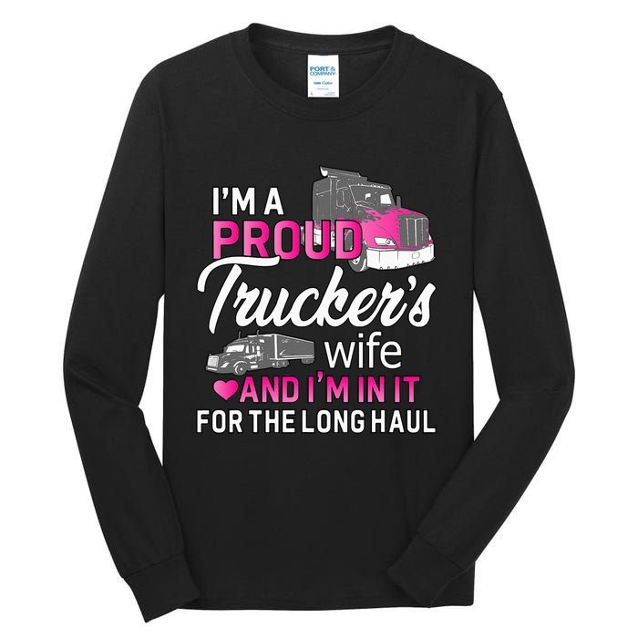 I'm A Proud Trucker's Wife Trucker Wife Truck Driver Wife Tall Long Sleeve T-Shirt