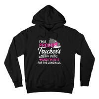 I'm A Proud Trucker's Wife Trucker Wife Truck Driver Wife Tall Hoodie