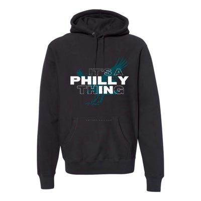 IT'S A PHILLY THING  Its A Philadelphia Thing Fan Premium Hoodie