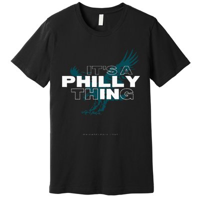 IT'S A PHILLY THING  Its A Philadelphia Thing Fan Premium T-Shirt