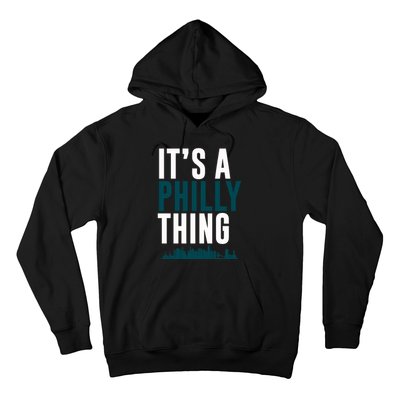 It's A Philly Thing Its A Philly Thing Philadelphia Football Hoodie