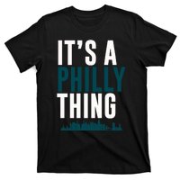 It's A Philly Thing Its A Philly Thing Philadelphia Football T-Shirt