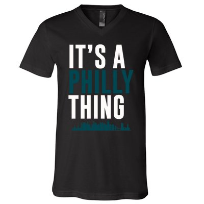 It's A Philly Thing Its A Philly Thing Philadelphia Football V-Neck T-Shirt