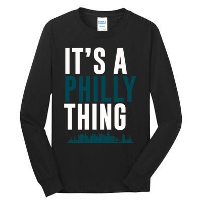 It's A Philly Thing Its A Philly Thing Philadelphia Football Tall Long Sleeve T-Shirt