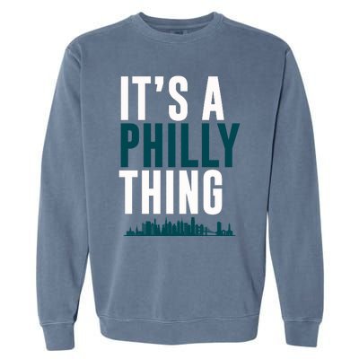 It's A Philly Thing Its A Philly Thing Philadelphia Football Garment-Dyed Sweatshirt