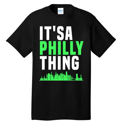 It's A Philly Thing Its A Philly Thing Philadelphia Football Tall T-Shirt