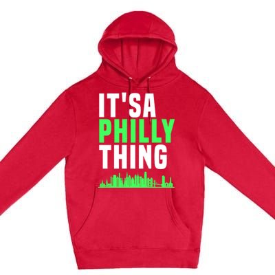 It's A Philly Thing Its A Philly Thing Philadelphia Football Premium Pullover Hoodie